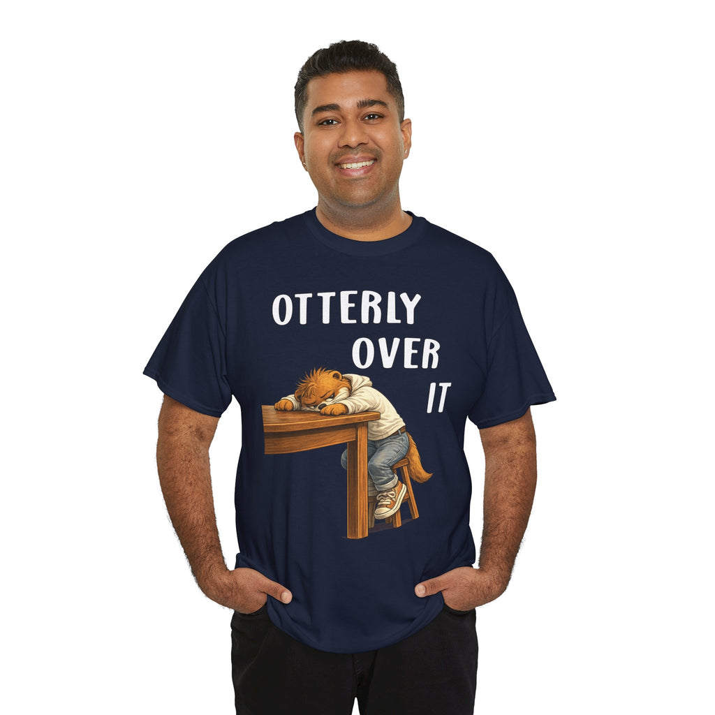 "Otterly Over It" Tee - Otter Series