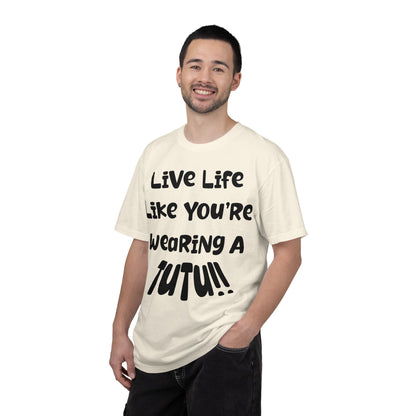 Live Life Like You're Wearing A TUTU Naive Font T-shirt