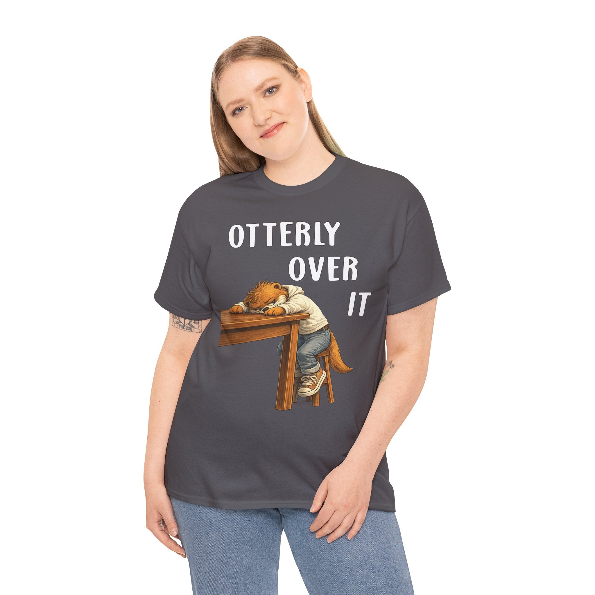 "Otterly Over It" Tee - Otter Series