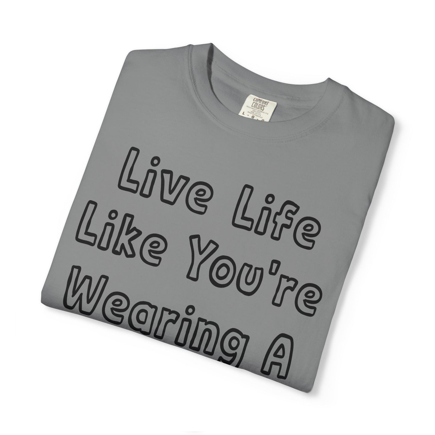 Live Life Like You're Wearing A TUTU Outline Font T-shirt