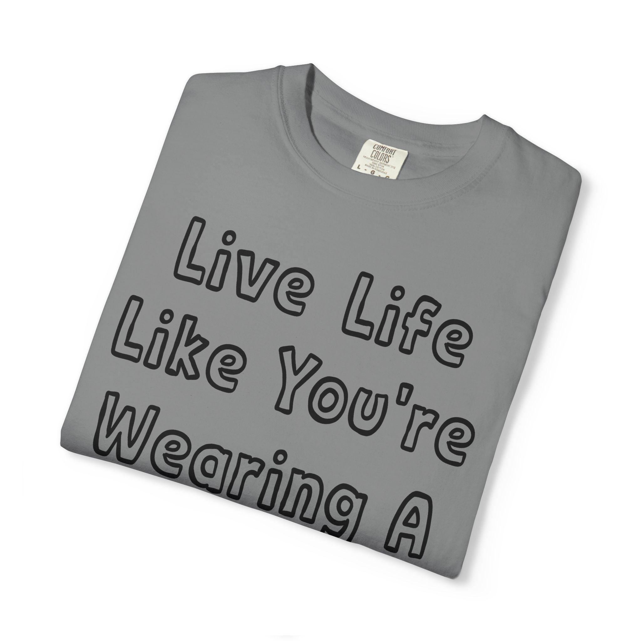 Live Life Like You're Wearing A TUTU Outline Font T-shirt