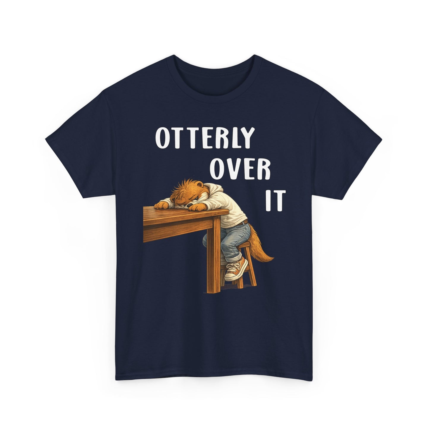 "Otterly Over It" Tee - Otter Series