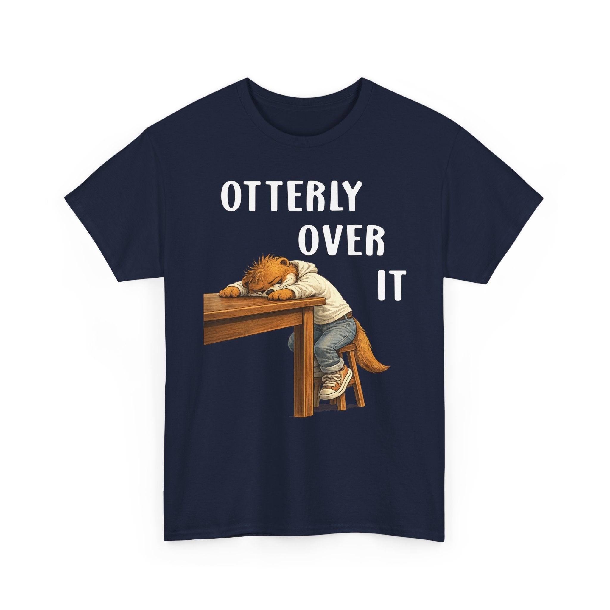 "Otterly Over It" Tee - Otter Series