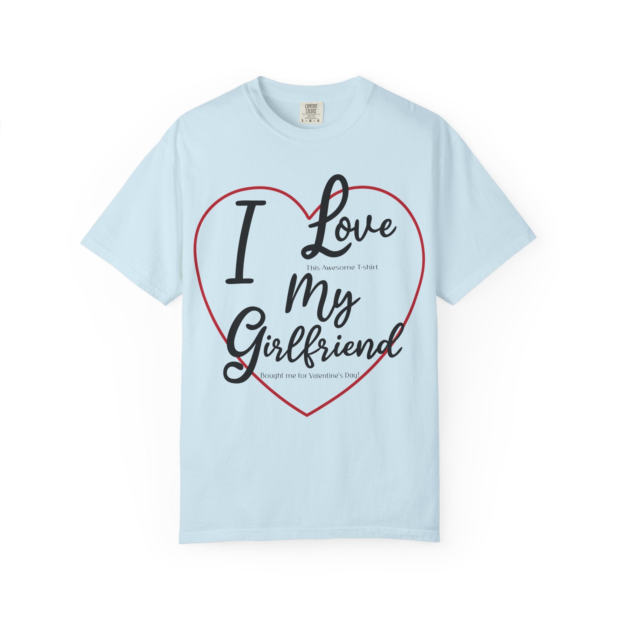 Valentine Day Girlfriend Bought Me T-shirt