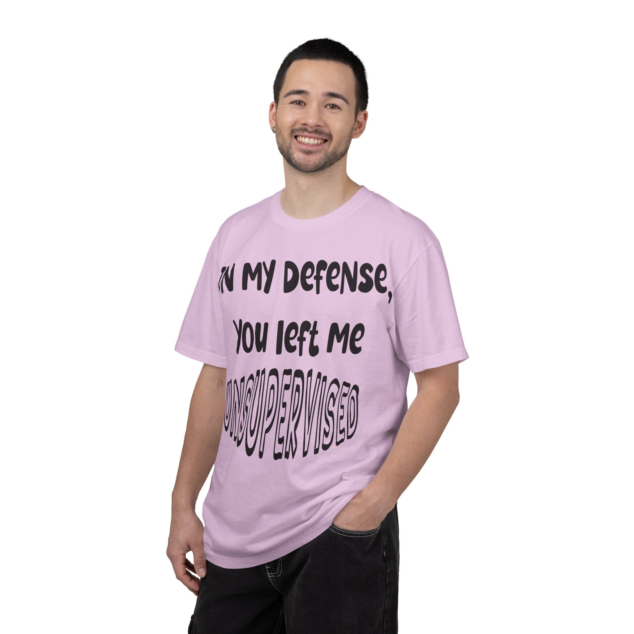 In My Defense I Was Left Unsupervised T-shirt