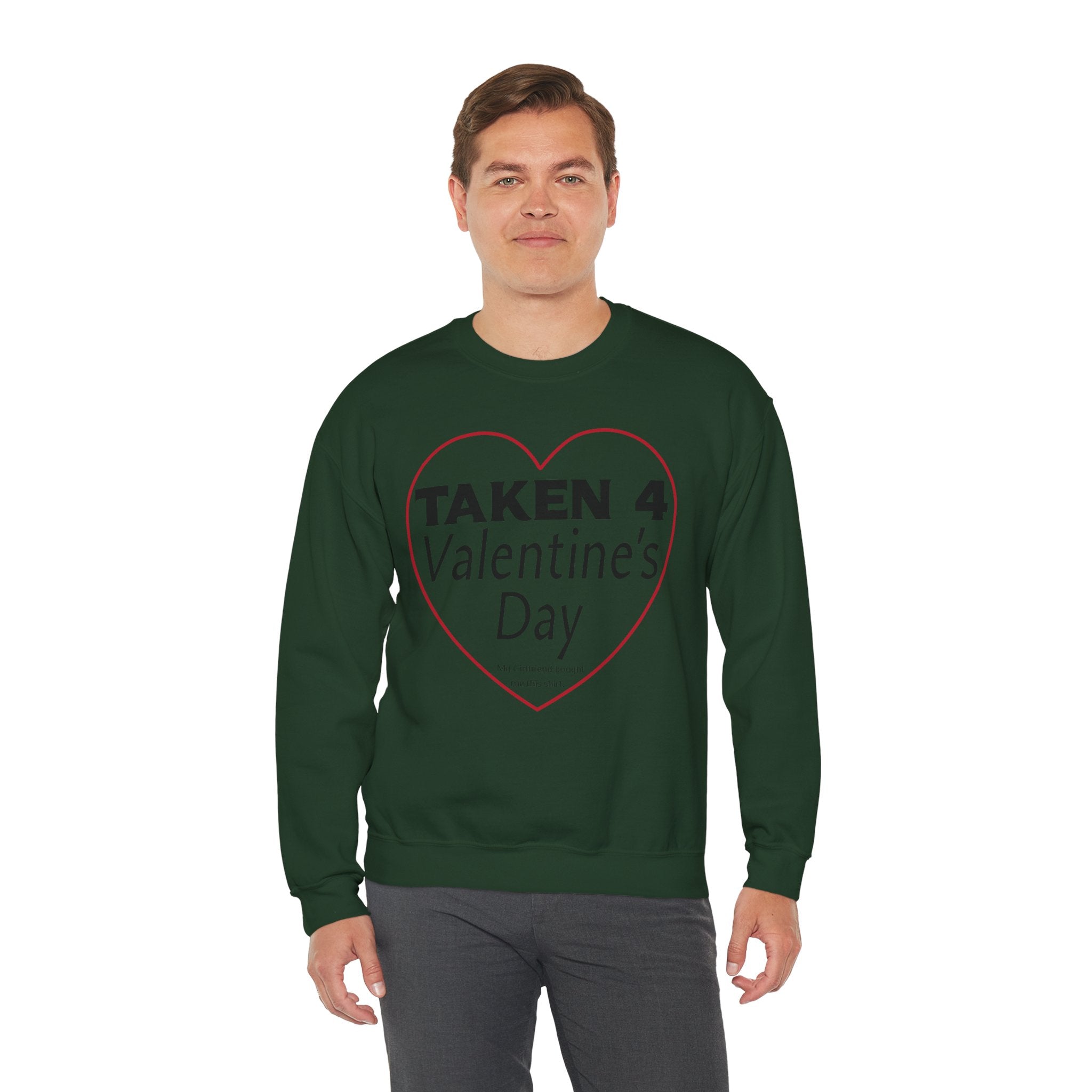 Taken 4 Valentine's Day by Girlfriend Sweatshirt