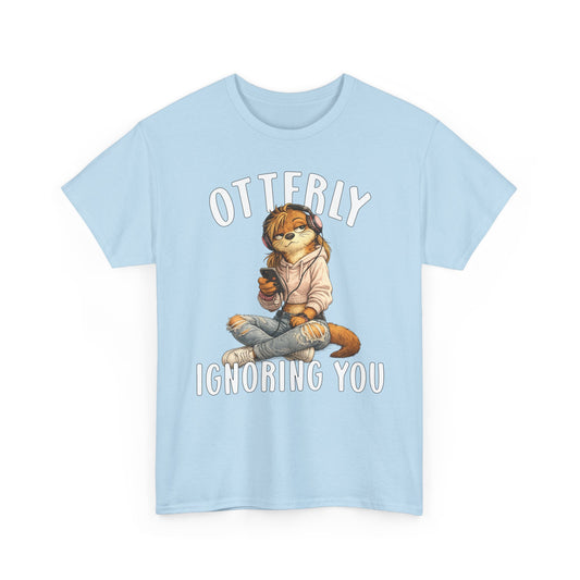 "Otterly Ignoring You" TeenGirl Tee - Otter Series