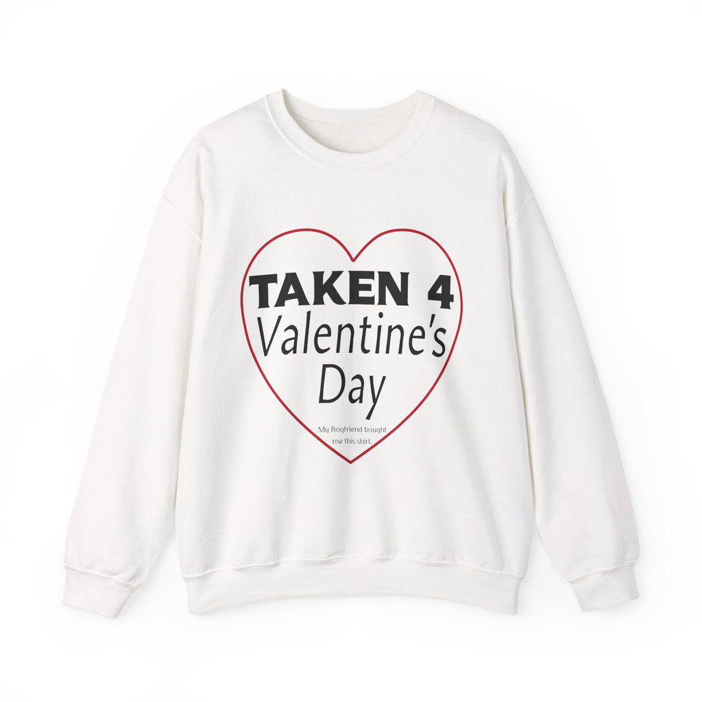 Taken 4 Valentine's Day by Boyfriend Sweatshirt