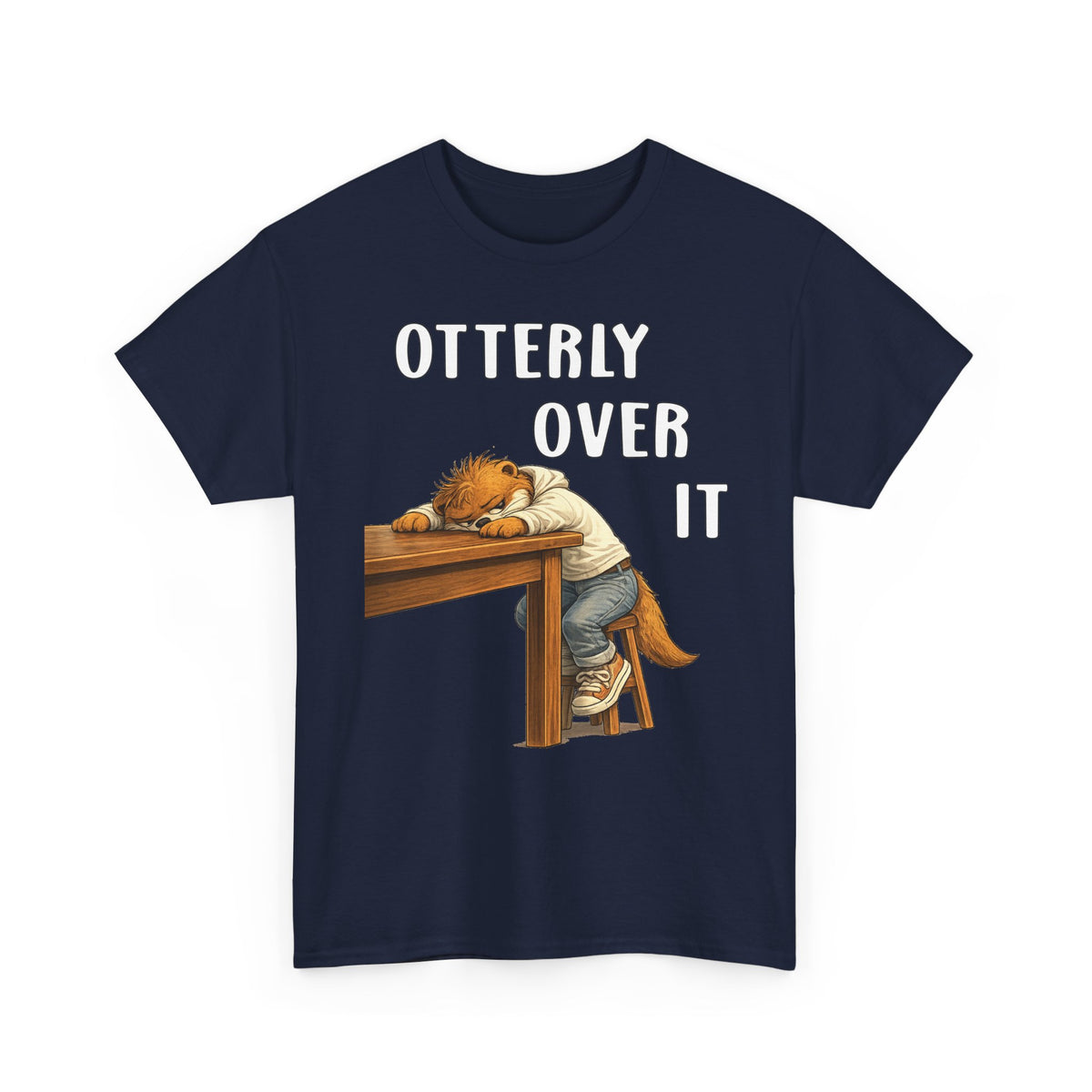 "Otterly Over It" Tee - Otter Series