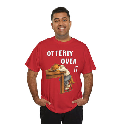 "Otterly Over It" Tee - Otter Series