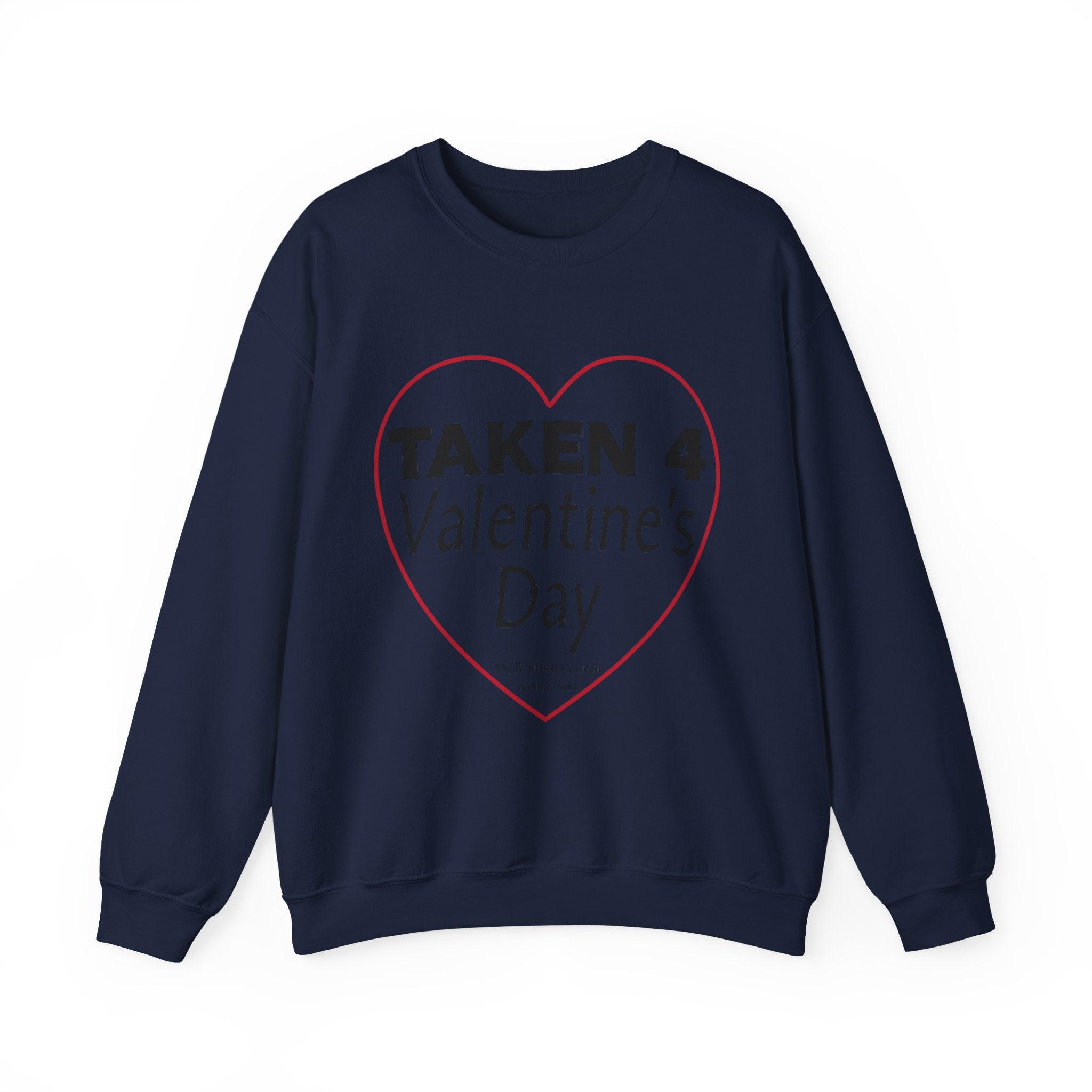 Taken 4 Valentine's Day by Boyfriend Sweatshirt