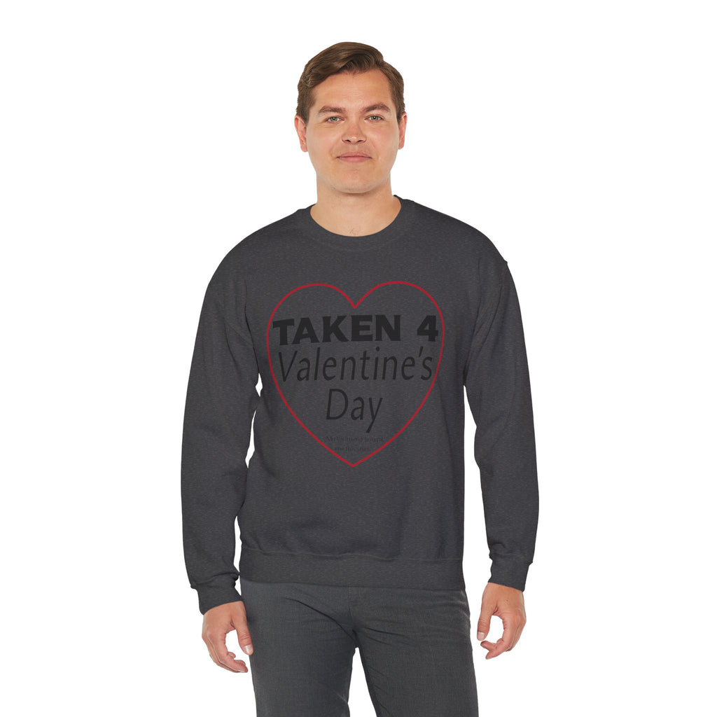 Taken 4 Valentine's Day by Girlfriend Sweatshirt